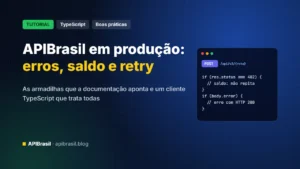 Boas práticas para integrar a APIBrasil em produção: erros, saldo, retry e homologação