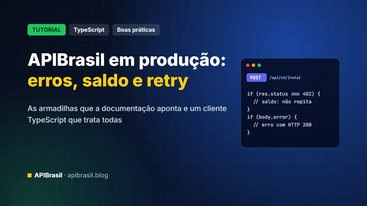 Boas práticas para integrar a APIBrasil em produção: erros, saldo, retry e homologação