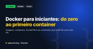 Docker para iniciantes: guia completo do zero ao primeiro container