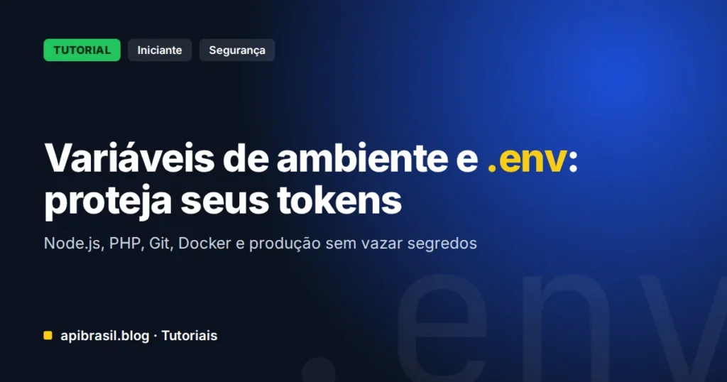 Variáveis de ambiente e arquivo .env: como proteger tokens e senhas